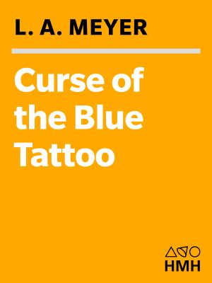 [Bloody Jack 02] • Curse of the Blue Tattoo · Being an Account of the Misadventures of Jacky Faber, Midshipman and Fine Lady